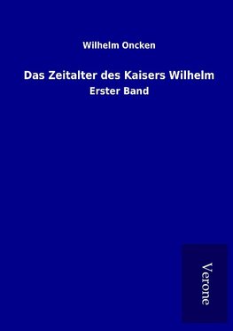 Das Zeitalter des Kaisers Wilhelm