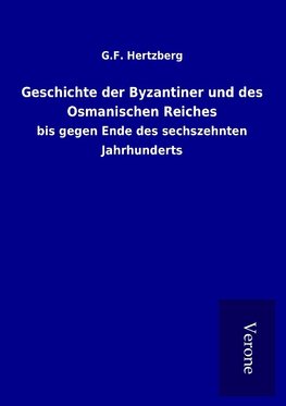 Geschichte der Byzantiner und des Osmanischen Reiches