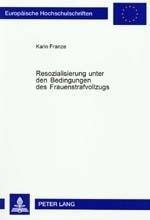 Resozialisierung unter den Bedingungen des Frauenstrafvollzugs