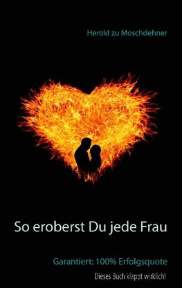 So eroberst Du jede Frau