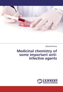 Medicinal chemistry of some important anti-infective agents