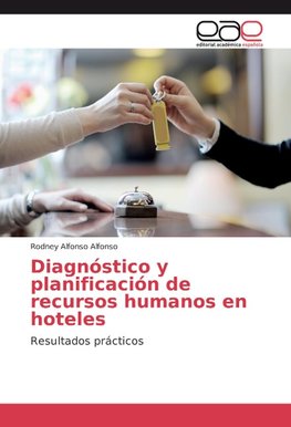 Diagnóstico y planificación de recursos humanos en hoteles