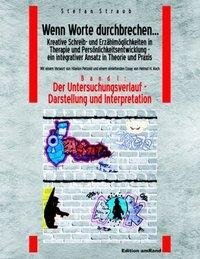 Wenn Worte durchbrechen... Kreative Schreib- und Erzählmöglichkeiten in Therapie und Persönlichkeitsentwicklung -  ein integrativer Ansatz in Theorie und Praxis am Beispiel der Arbeit mit jugendlichen Gefangenen