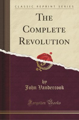 Vandercook, J: Complete Revolution (Classic Reprint)