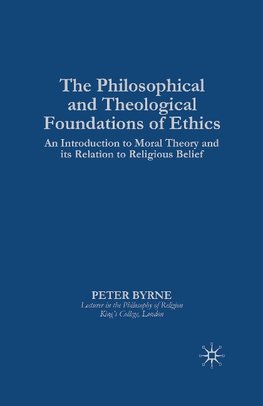 The Philosophical and Theological Foundations of Ethics