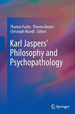 Karl Jaspers' Philosophy and Psychopathology