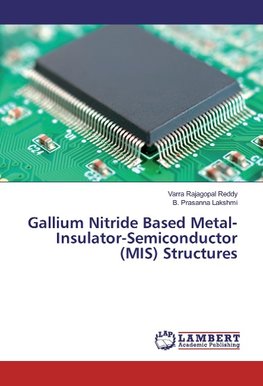 Gallium Nitride Based Metal-Insulator-Semiconductor (MIS) Structures