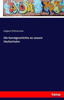 Die Kunstgeschichte an unsern Hochschulen