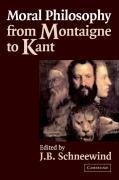 Moral Philosophy from Montaigne to Kant