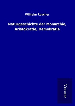 Naturgeschichte der Monarchie, Aristokratie, Demokratie