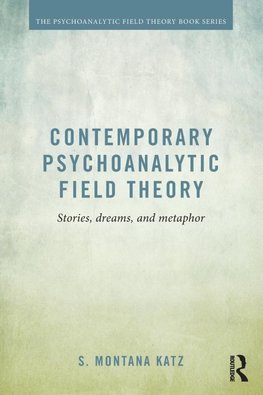 Contemporary Psychoanalytic Field Theory