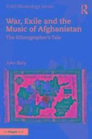 Baily, J: War, Exile and the Music of Afghanistan