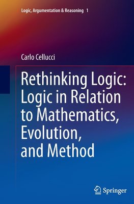 Rethinking Logic: Logic in Relation to Mathematics, Evolution, and Method