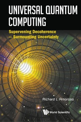 L, A:  Universal Quantum Computing: Supervening Decoherence