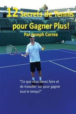 12 Secrets de tennis pour gagner plus!