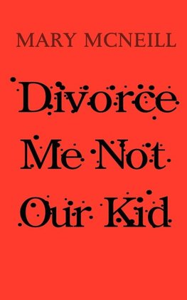 Divorce Me Not Our Kid