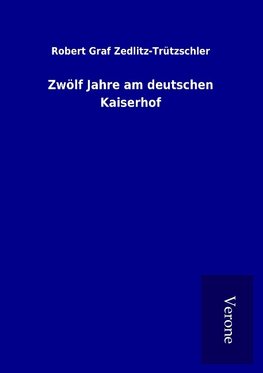 Zwölf Jahre am deutschen Kaiserhof