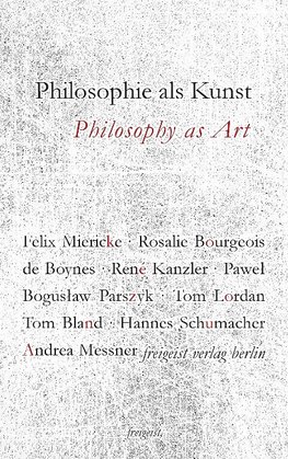 Philosophie als Kunst. Philosophy as Art