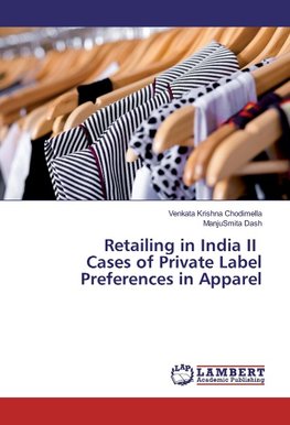 Retailing in India II Cases of Private Label Preferences in Apparel