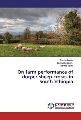 On farm performance of dorper sheep croses in South Ethiopia