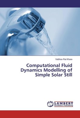 Computational Fluid Dynamics Modelling of Simple Solar Still