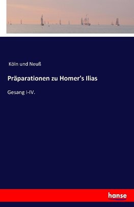Präparationen zu Homer's Ilias