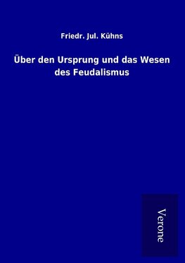 Über den Ursprung und das Wesen des Feudalismus