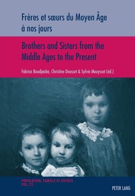 Frères et soeurs du Moyen Âge à nos jours / Brothers and Sisters from the Middle Ages to the Present