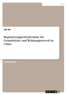 Registrierungserfordernisse für Grundstücks- und Wohnungserwerb in China