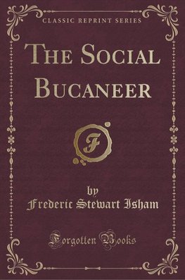 Isham, F: Social Bucaneer (Classic Reprint)