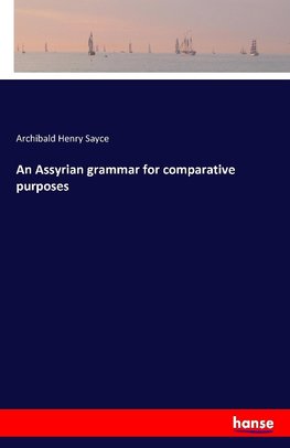 An Assyrian grammar for comparative purposes