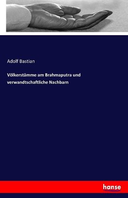 Völkerstämme am Brahmaputra und verwandtschaftliche Nachbarn