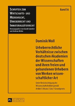 Urheberrechtliche Verhältnisse zwischen deutschen Akademien der Wissenschaften und ihren freien und gebundenen Urhebern von Werken wissenschaftlicher Art