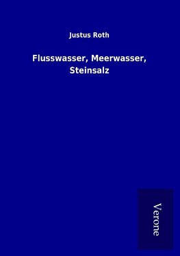 Flusswasser, Meerwasser, Steinsalz