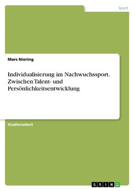 Individualisierung im Nachwuchssport. Zwischen Talent- und Persönlichkeitsentwicklung