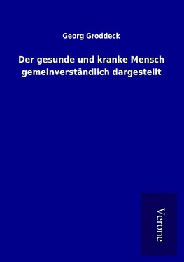 Der gesunde und kranke Mensch gemeinverständlich dargestellt