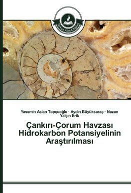 Çankiri-Çorum Havzasi Hidrokarbon Potansiyelinin Arastirilmasi