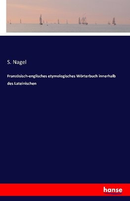 Französisch-englisches etymologisches Wörterbuch innerhalb des Lateinischen