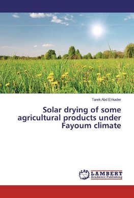 Solar drying of some agricultural products under Fayoum climate