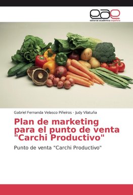 Plan de marketing para el punto de venta "Carchi Productivo"