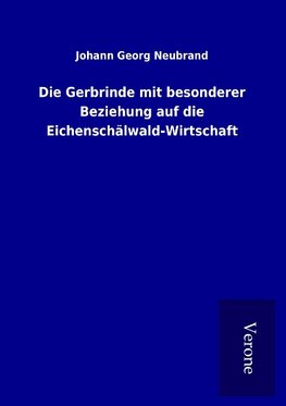 Die Gerbrinde mit besonderer Beziehung auf die Eichenschälwald-Wirtschaft