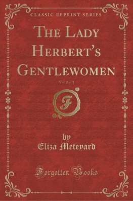 Meteyard, E: Lady Herbert's Gentlewomen, Vol. 2 of 3 (Classi