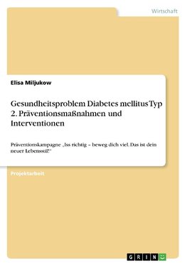 Gesundheitsproblem Diabetes mellitus Typ 2. Präventionsmaßnahmen und Interventionen