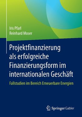 Projektfinanzierung als erfolgreiche Finanzierungsform im internationalen Geschäft