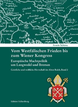 Vom Westfälischen Frieden bis zum Wiener Kongress. Europäische Machtpolitik um Langwedel und Bremen