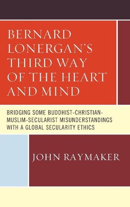 Bernard Lonergan S Third Way of the Heart and Mind