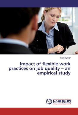 Impact of flexible work practices on job quality - an empirical study