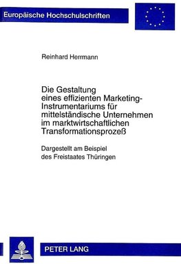 Die Gestaltung eines effizienten Marketing-Instrumentariums für mittelständische Unternehmen im marktwirtschaftlichen Transformationsprozeß