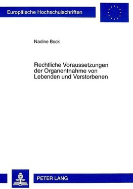 Rechtliche Voraussetzungen der Organentnahme von Lebenden und Verstorbenen