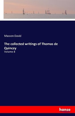 The collected writings of Thomas de Quincey